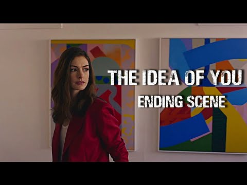 The Idea Of You Ending Scene 2024 | Anne Hathaway in the idea of you