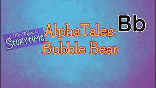 AlphaTales: Bubble Bear