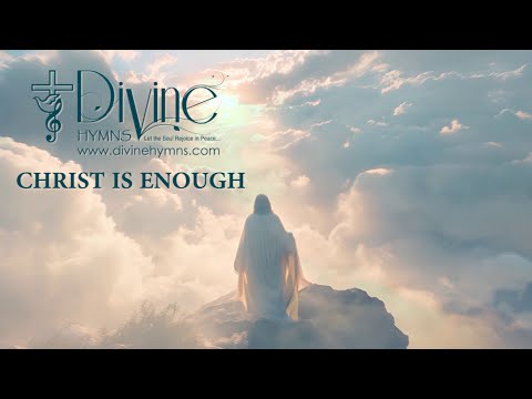 Christ Is Enough For Me Song Lyrics | Divine Hymns Prime