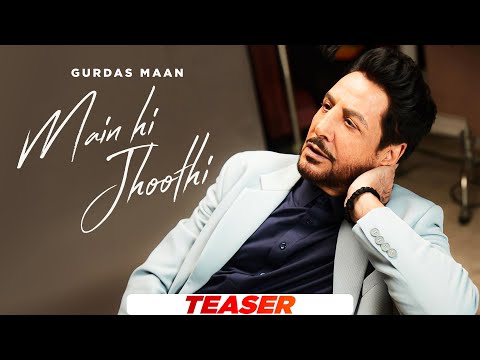 Gurdas Maan : Main Hi Jhoothi | Jatinder Shah | Official Teaser | Latest Punjabi Songs 2024