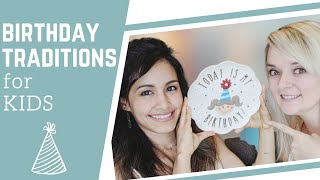 BIRTHDAY TRADITIONS FOR KIDS | MAKING BIRTHDAYS SPECIAL