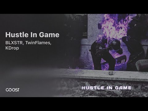 BLXSTR, TwinFlames, KDrop - Hustle In Game (Offical Audio)