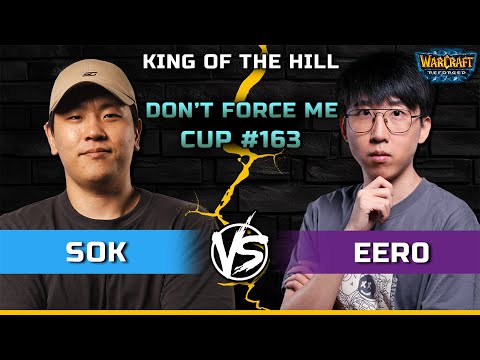 WC3 | Bo3 King of the Hill | [HU] Sok vs Eer0 [UD] | Don't Force Me Cup #163