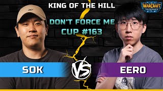 WC3 | Bo3 King of the Hill | [HU] Sok vs Eer0 [UD] | Don't Force Me Cup #163