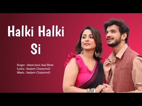 Halki Halki Si | Asees kaur, Saaj Bhatt | Hina Khan, Munawar Faruqui | SR Music