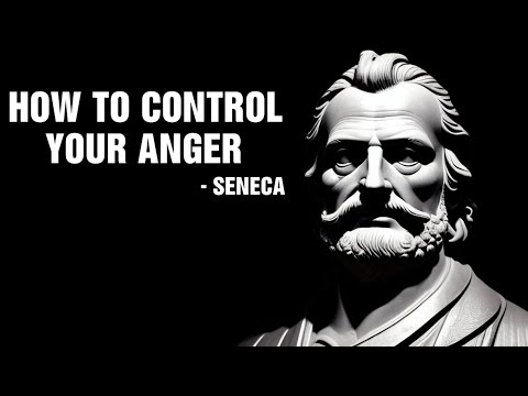 How To Control Your ANGER – Seneca