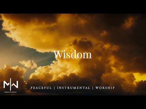 Wisdom - Instrumental Worship Music + Soaking Christian Music