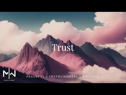 Soaking Worship Music // Trust