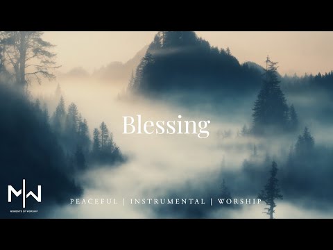 Blessing | Soaking Worship Music Into Heavenly Sounds // Instrumental Soaking Worship