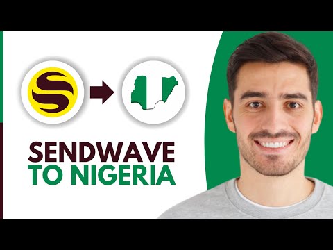 How to Transfer Money From Sendwave to Nigeria (2024)