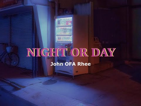 John OFA Rhee - NIGHT OR DAY