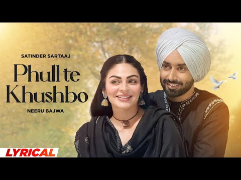 Phull Te Khushbo (Lyrical) - Satinder Sartaaj | Neeru Bajwa | Shayar | New Punjabi Songs 2024