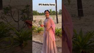 Anshika varma ips officer #ips #civilserviceexam #upsc #upscprepration #ias #shortvideo  #short