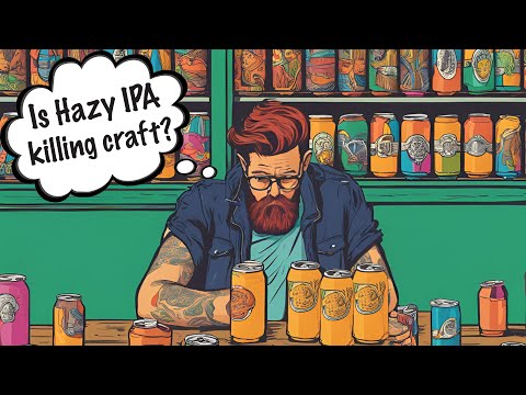 Is Hazy IPA killing craft beer?