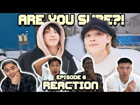 Are You Sure Episode 6 REACTION