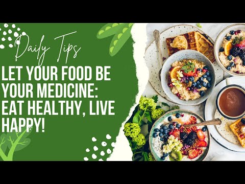 Let Your Food Be Your Medicine: Eat Healthy, Live Happy!