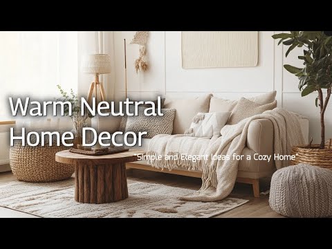 Beautiful Warm Neutral Interior Design Ideas for a Cozy Home