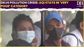 Delhi pollution crisis: AQI stays in 'Very Poor' category