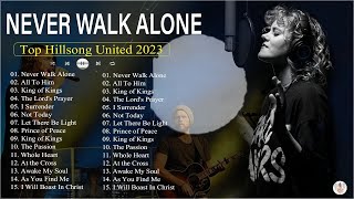 NEVER WALK ALONE~Hillsong United 🙏Hillsong Praise And Worship Songs 2023 #listentohillsong