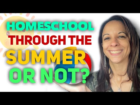 Summer Homeschool Ideas || Helping you decide on your summer homeschool plan