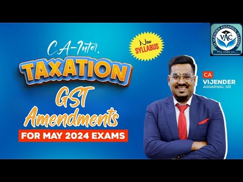 CA-Inter Taxation | GST Amendments For May 2024 Attempt | CA Vijender Aggarwal