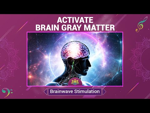 Activate Brain Gray Matter - Enhance Cognitive Function & Memory Retention - Brainwave Stimulation