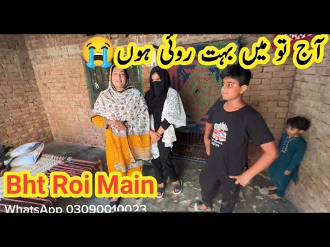 Aj To Main Bht Roi Hun 😭 | Pure Mud House Life | Pakistani family vlog