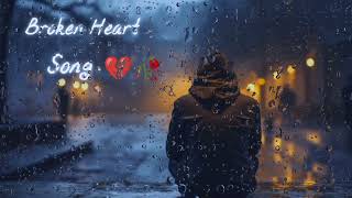 Broken heart Song 💔 | Sad Song | Alone Night | Feeling Music | Emotional Song | Lofi Song 💔🥀