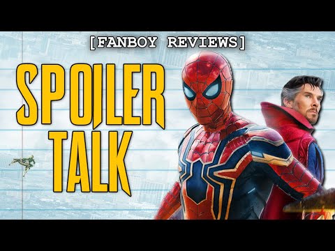 "Spider-Man: No Way Home" SPOILER TALK | Fanboy Reviews