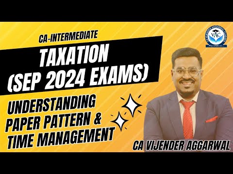 CA-Inter Taxation | Paper Pattern & Time Management | Must Watch Video For Sep 2024 Aspirants