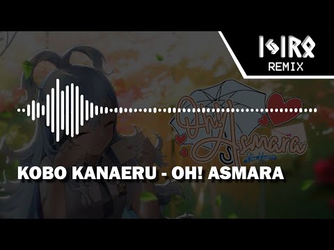 Kobo Kanaeru - Oh! Asmara (Ijir0 Remix) | #AsmaraUntukKobo