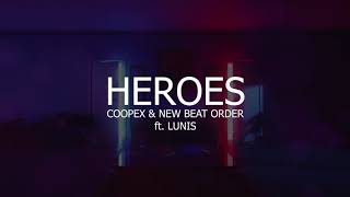 Coopex & New Beat Order - Heroes (ft. LUNIS)