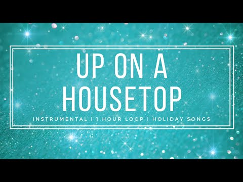 Up on A Housetop - Christmas Music - 1 Hour loop