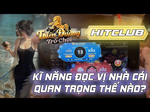 hitclub | kĩ năng đọc vị nhà cái uy tín hitclub quan trọng thế nào? - mẹo hitclub này có gì lợi hại?