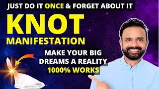 DO THIS ONCE To Manifest Big Dreams ✅ Knot Manifestation Technique Revealed | Law of Attraction