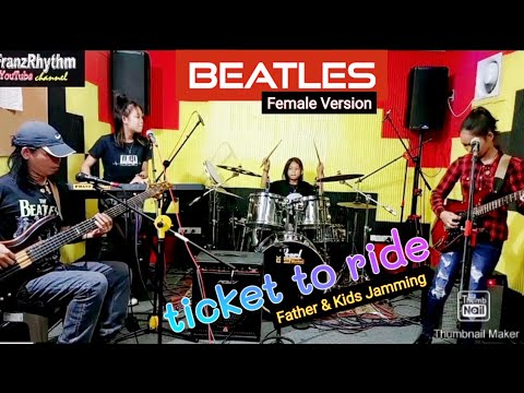 TICKET TO RIDE_ The Beatles (female version) @FRANZRhythm Father & Kids Jamming