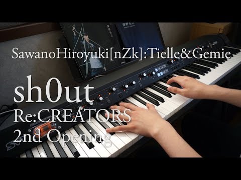 【Re:CREATORS】『sh0ut』 - SawanoHiroyuki[nZk]:Tielle&Gemie ピアノで弾いてみた + オケ