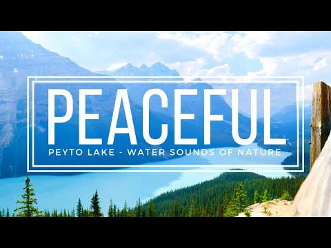 Peyto Lake Banff National Park, Alberta Canada - 10 Hour Calming Lake Sounds HD