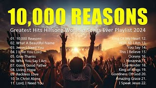 Top Praise and Worship Songs 2024 Playlist | Nonstop Christian Gospel Songs | 10,000 Reasons Lyrics