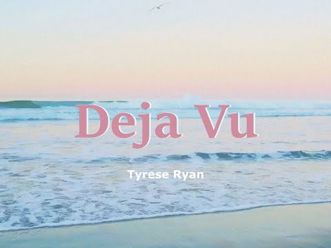 Tyrese Ryan - Deja vu