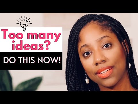 Too many ideas? Do this now