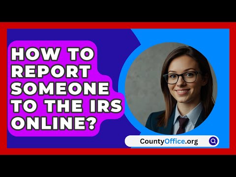 How To Report Someone To The IRS Online? - CountyOffice.org