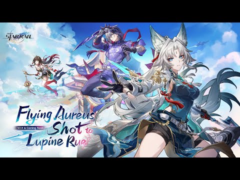 Version 2.5 Trailer — "Flying Aureus Shot to Lupine Rue" | Honkai: Star Rail