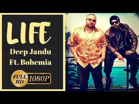 Life | Deep Jandu Feat  Bohemia | Lyrics | Latest Punjabi Songs 2018