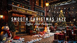 Nightly Snow on Street at Cozy Christmas Coffee Shop🎄Smooth Christmas Jazz Music to Peaceful Holiday