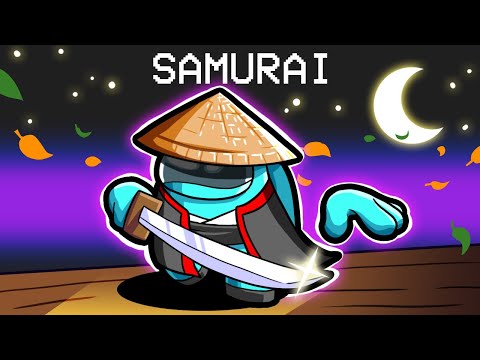 Becoming A Samurai in Among Us