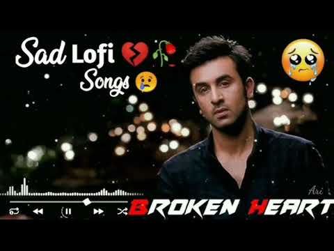 Broken heart touching lofi song ♥️ hindi song 💔🔥 love story song