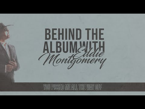 Eddie Montgomery - You Pissed Me All The Way Off (Story Behind the Album)