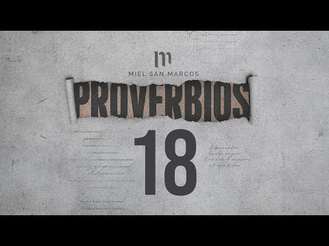 PROVERBIOS 18 con Miel San Marcos