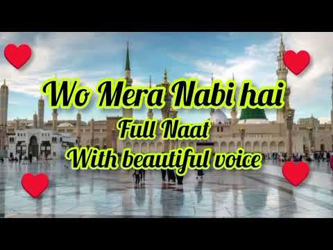 Wo Mera Nabi hai full Naat with beautiful voice